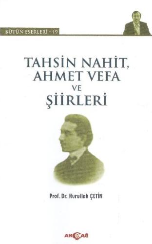 Tahsin Nahit, Ahmet Vefa ve Şiirleri %15 indirimli Nurullah Çetin