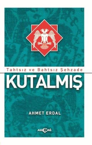 Tahtsız ve Bahtsız Şehzade Kutalmış %15 indirimli Ahmet Erdal