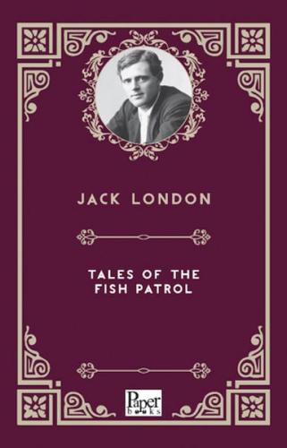 Tales Of The Fish Patrol     Jack London