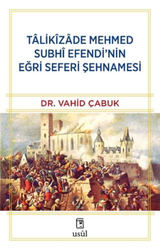Tâlikîzâde Mehmed Subhi Efendi’nin Eğri Seferi Şehnamesi %12 indirimli
