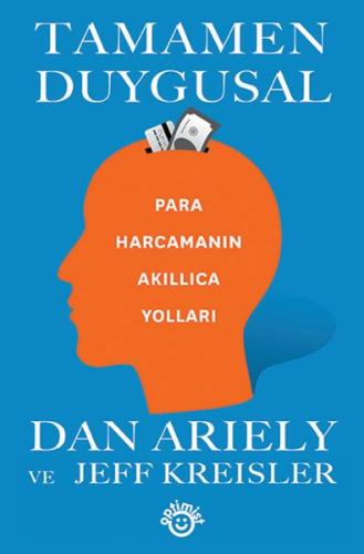 Tamamen Duygusal - Para Harcamanın Akıllıca Yolları Dan Ariely