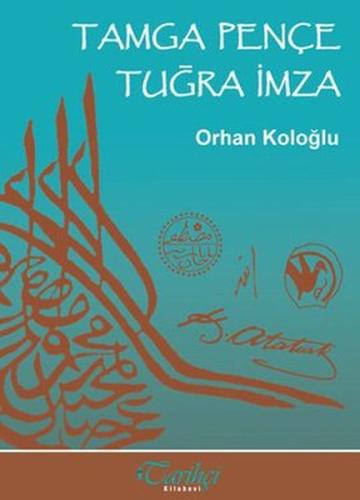 Tamga Pençe Tuğra İmza Orhan Koloğlu