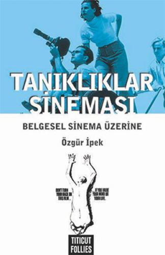 Tanıklıklar Sineması - Belgesel Sinema Üzerine %10 indirimli Özgür İpe