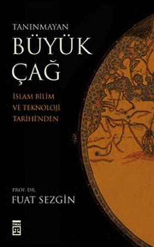 Tanınmayan Büyük Çağ İslam Bilim ve Teknoloji Tarihi'nden %15 indiriml