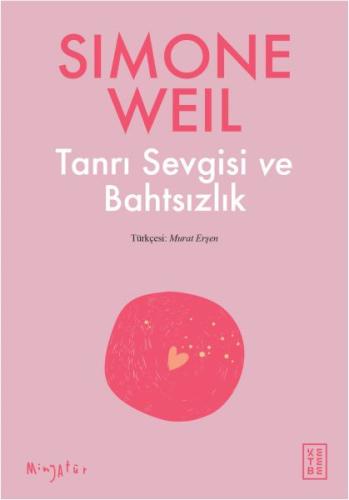 Tanrı Sevgisi ve Bahtsızlık %17 indirimli Simone Weil