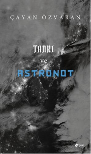 Tanrı ve Astronot %17 indirimli Çayan Özvaran