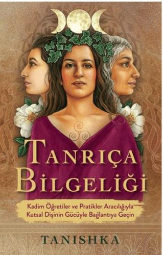 Tanrıça Bilgeliği Kadim Öğretiler ve Pratikler Aracılığıyla Kutsal Diş