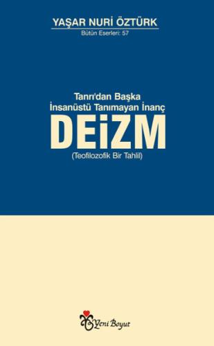 Tanrı'dan Başka İnsanüstü Tanımayan İnanç Deizm Yaşar Nuri Öztürk