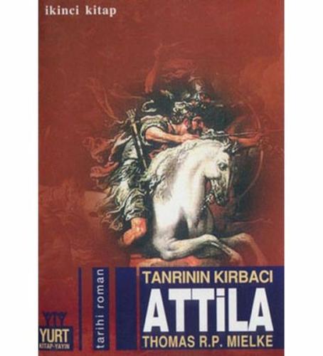 Tanrının Kırbacı Attila 2. Kitap Thomas R. P. Mielke