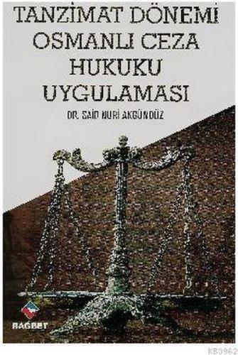 Tanzimat Dönemi Osmanlı Ceza Hukuku Uygulaması %20 indirimli Said Nuri