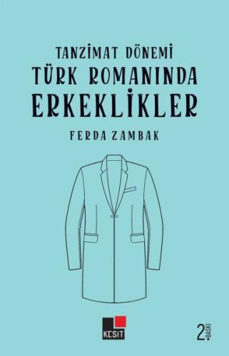 Tanzimat Dönemi Türk Romanlarında Erkeklikler %8 indirimli Ferda Zamba