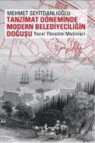 Tanzimat Döneminde Modern Belediyeciliğin Doğuşu %31 indirimli Mehmet 