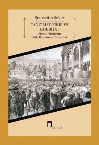 Tanzimat Fikri ve Edebiyat Siyasi Fikirlerin Türk Romanına Yansıması %