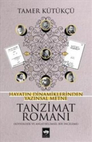 Tanzimat Romanı - Hayatın Dinamiklerinden Yazınsal Metne %19 indirimli