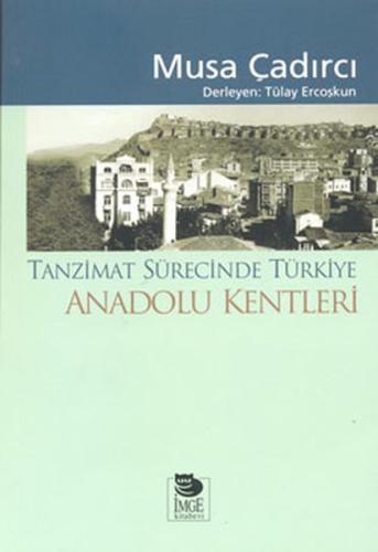 Tanzimat Sürecinde Türkiye - Anadolu Kentleri %10 indirimli Musa Çadır