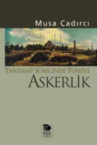 Tanzimat Sürecinde Türkiye-Askerlik %10 indirimli Musa Çadırcı