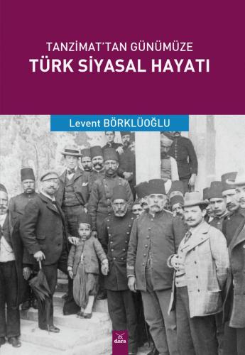 Tanzimat’tan Günümüze Türk Siyasal Hayatı Levent Börklüoğlu