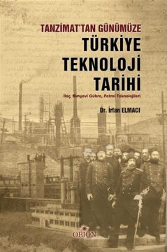 Tanzimat'tan Günümüze Türkiye Teknoloji Tarihi İrfan Elmacı