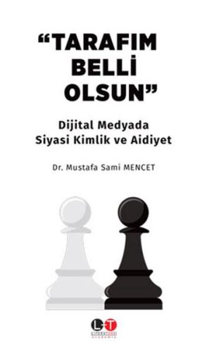 Tarafım Belli Olsun - Dijital Medyada Siyasi Kimlik ve Aidiyet Mustafa