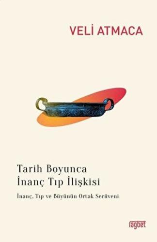 Tarih Boyunca İnanç Tıp İlişkisi %20 indirimli Veli Atmaca