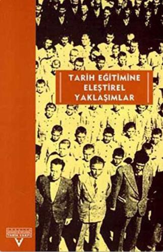 Tarih Eğitimine Eleştirel Yaklaşımlar Avrupalı-Türkiyeli Tarih Eğitimc