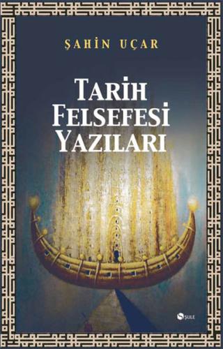 Tarih Felsefesi Yazıları Şahin Uçar