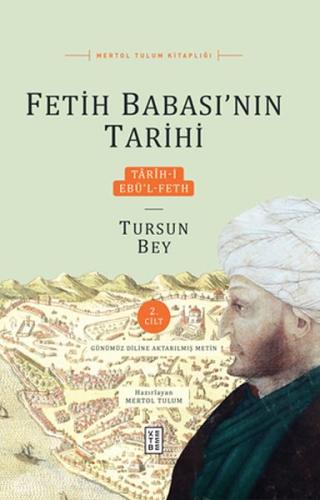 Tarih-i Ebü’l-Feth 2. Ciltli - Fetih Babası’nın Tarihi Mertol Tulum