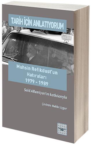 Tarih İçin Anlatıyorum Muhsin Refikdust’un Hatıraları Said Allamiyan