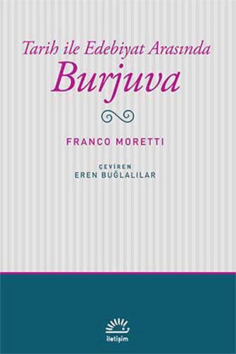 Tarih ile Edebiyat Arasında Burjuva Franco Moretti