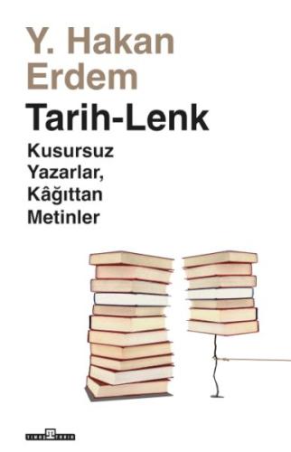 Tarih-Lenk - Kusursuz Yazarlar Kağıttan Metinler %15 indirimli Hakan E