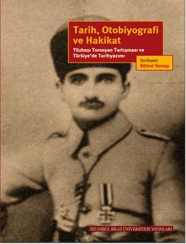 Tarih, Otobiyografi ve Hakikat Yüzbaşı Torosyan Tartışması ve Türkiye’