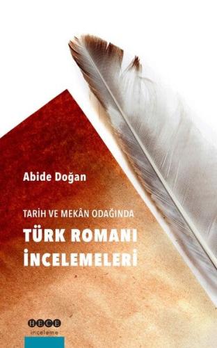 Tarih ve Mekan Odağında Türk Romanı İncelemeleri Abide Doğan