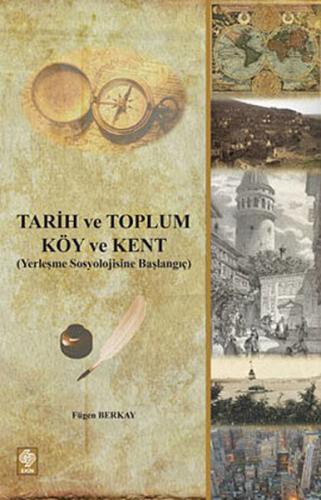 Tarih ve Toplum - Köy ve Kent Yerleşme Sosyolojisine Başlangıç Fügen B