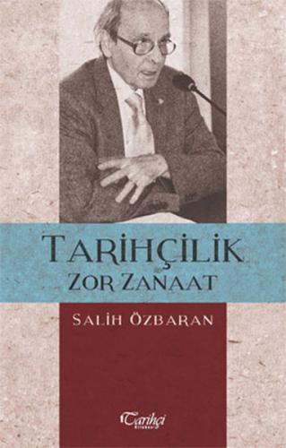 Tarihçilik Zor Zanaat Salih Özbaran