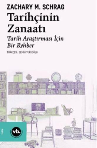 Tarihçinin Zanaatı %20 indirimli Zachary M. Schrag