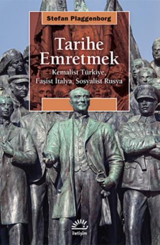 Tarihe Emretmek Kemalist Türkiye, Faşist İtalya, Sosyalist Rusya Stefa