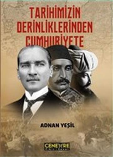 Tarihimizin Derinliklerinden Cumhuriyete %25 indirimli Adnan Yeşil