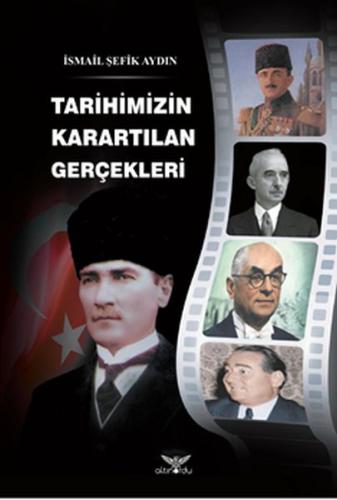 Tarihimizin Karartılan Gerçekleri %13 indirimli İsmail Şefik Aydın