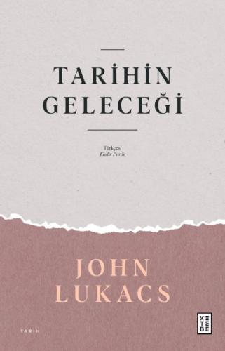 Tarihin Geleceği %17 indirimli John Lukacs