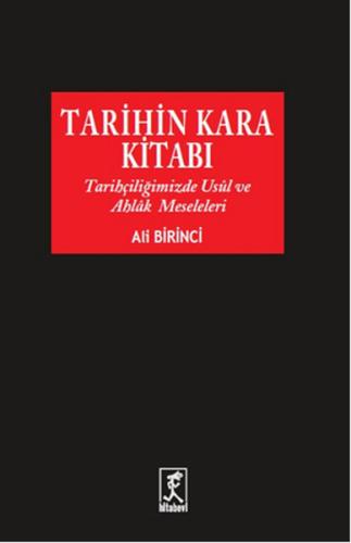 Tarihin Kara Kitabı Tarihçiliğimizde Usul ve Ahlak Meseleleri Ali Biri