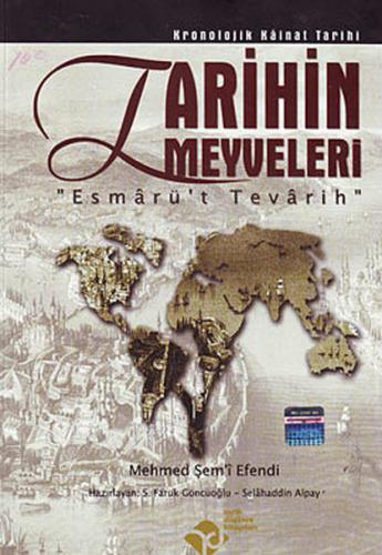 Tarihin Meyveleri - Esmarüt Tevarih Mehmed Şemi Efendi