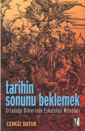 Tarihin Sonunu Beklemek Ortadoğu Dinlerinde Eskatoloji Mitosları %15 i