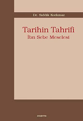 Tarihin Tahrifi/İbn Sebe Meselesi %20 indirimli Sıddık Korkmaz