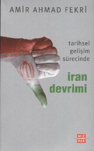 Tarihsel Gelişim Sürecinde İran Devrimi Amir Ahmad Fekri