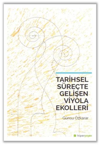 Tarihsel Süreçte Gelişen Viyola Ekolleri %15 indirimli Günsu Özkarar