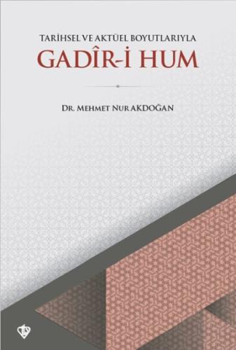 Tarihsel ve Aktüel Boyutlarıyla Gadir-i Hum %13 indirimli Mehmet Nur A