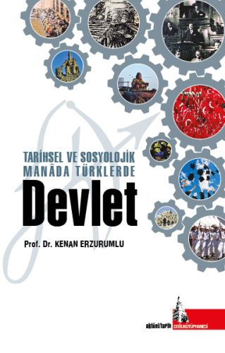 Tarihsel ve Sosyolojik Manada Türklerde Devlet Kenan Erzurumlu