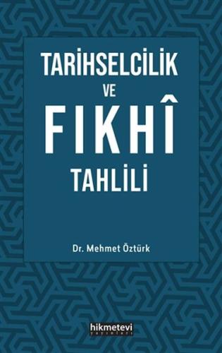 Tarihselcilik ve Fıkhi Tahlili Mehmet Öztürk