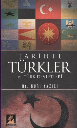 Tarihte Türkler ve Türk Devletleri Nuri Yazıcı