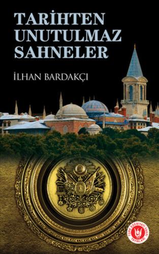 Tarihten Unutulmaz Sahneler %14 indirimli İlhan Bardakçı